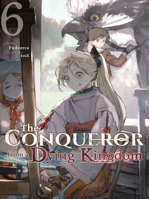 cover image of The Conqueror from a Dying Kingdom, Volume 6